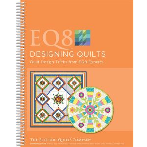 Electric Quilt EQ8 Designing Quilts Softcover